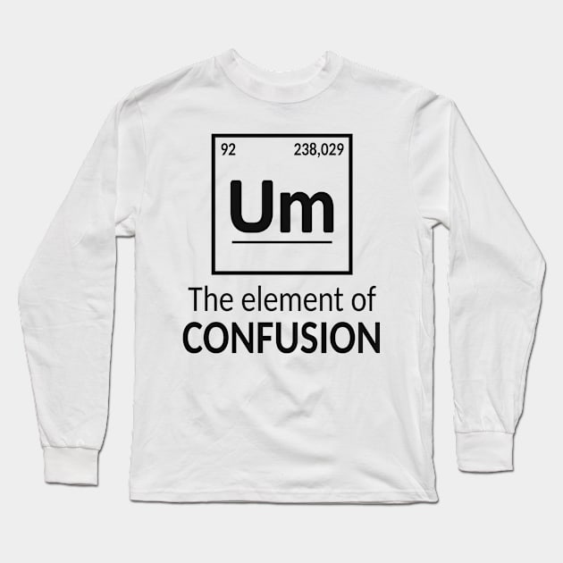 Chemistry funny Element Confusion Long Sleeve T-Shirt by Foxxy Merch